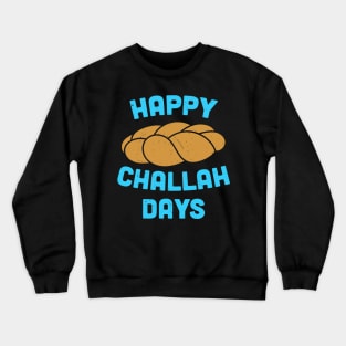 Happy Challah Days Hanukkah Chanukah Funny Jewish Bread Crewneck Sweatshirt